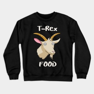 Goats are Food for the T-Rex Crewneck Sweatshirt